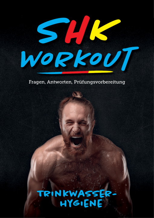 SHK workout - Fragen, Antworten und Prüfungsvorbereitung zum Thema Trinkwasserhygiene